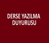 DERSE YAZILMA DUYURUSU